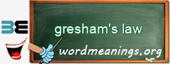 WordMeaning blackboard for gresham's law